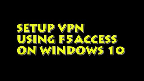 VPN Access with Smartcard for Windows 10 and F5 12.1